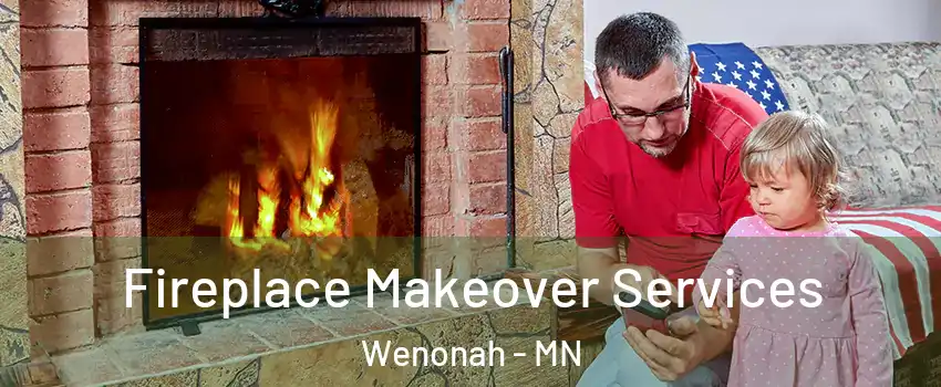 Fireplace Makeover Services Wenonah - MN