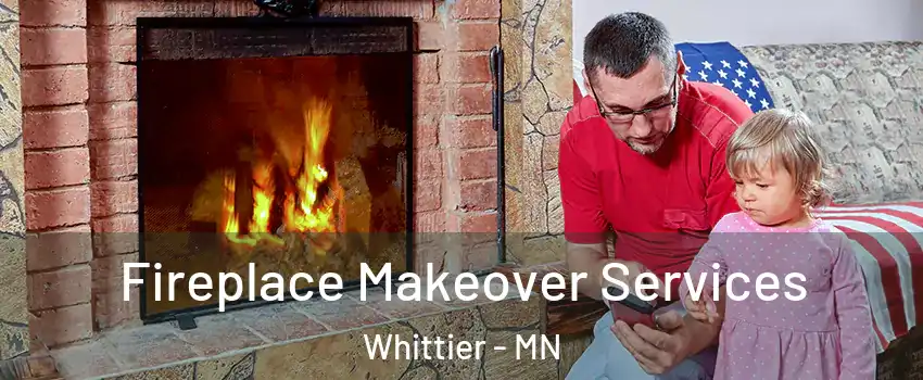 Fireplace Makeover Services Whittier - MN