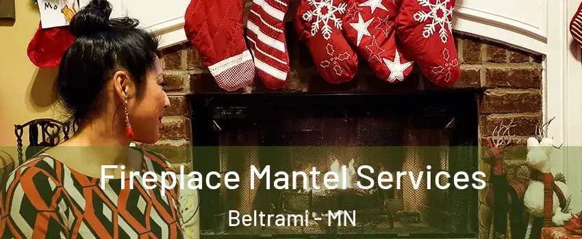 Fireplace Mantel Services Beltrami - MN