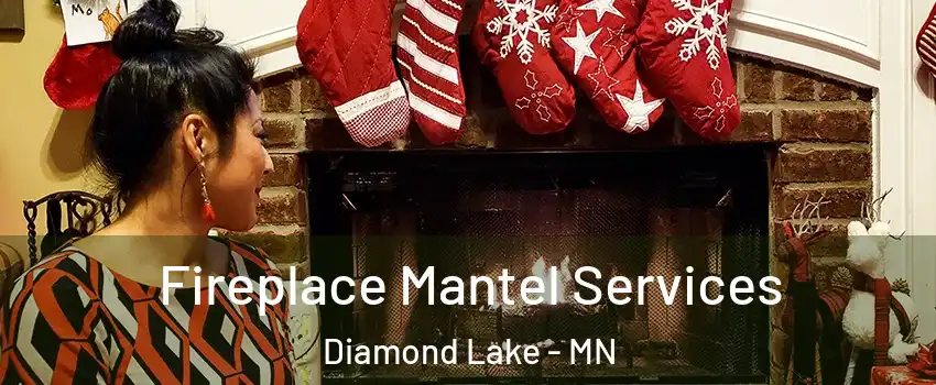 Fireplace Mantel Services Diamond Lake - MN