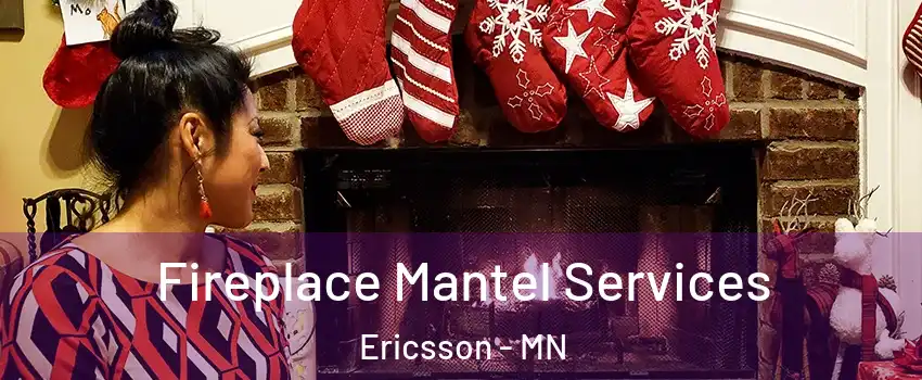 Fireplace Mantel Services Ericsson - MN