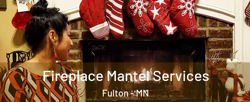 Fireplace Mantel Services Fulton - MN