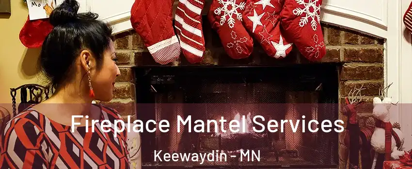 Fireplace Mantel Services Keewaydin - MN