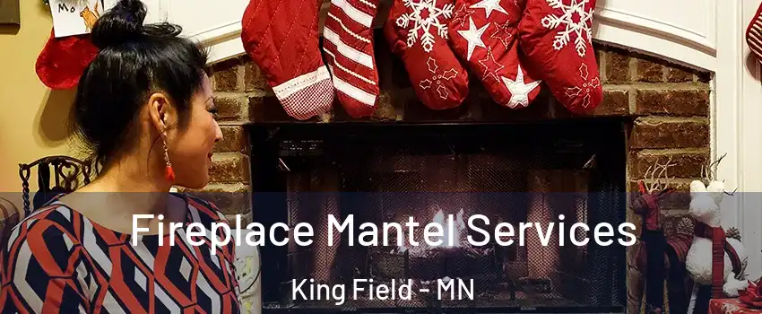 Fireplace Mantel Services King Field - MN
