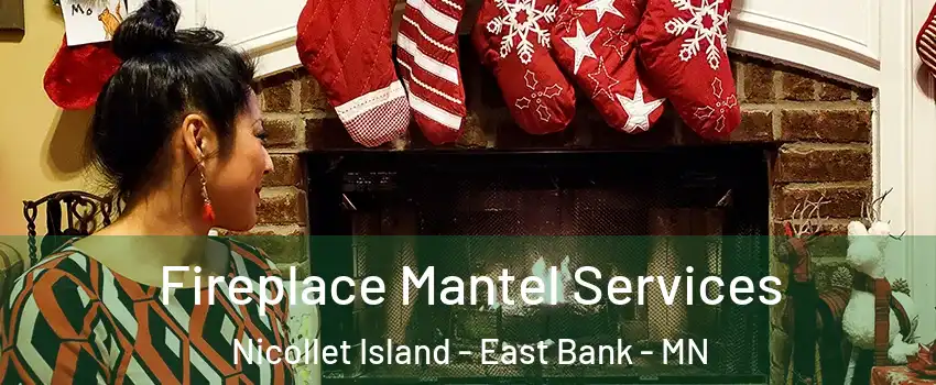 Fireplace Mantel Services Nicollet Island - East Bank - MN