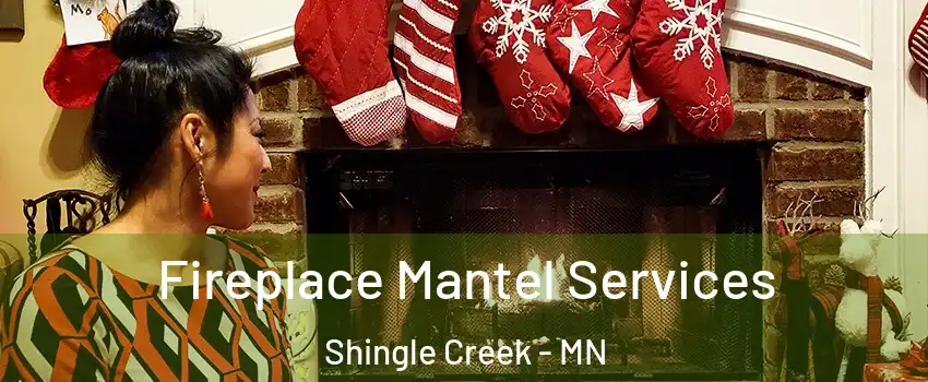 Fireplace Mantel Services Shingle Creek - MN