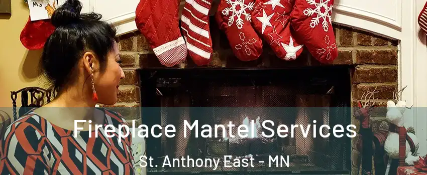 Fireplace Mantel Services St. Anthony East - MN