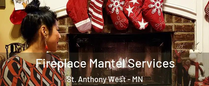 Fireplace Mantel Services St. Anthony West - MN