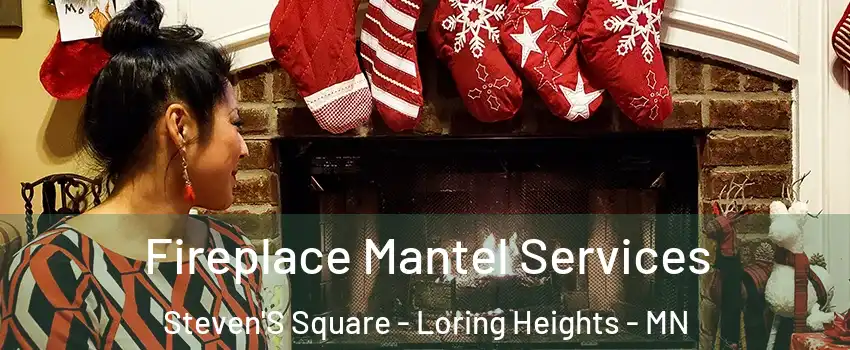 Fireplace Mantel Services Steven'S Square - Loring Heights - MN