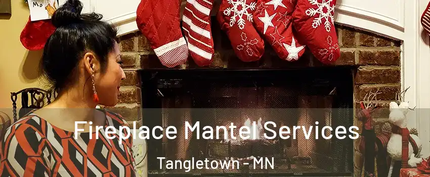 Fireplace Mantel Services Tangletown - MN