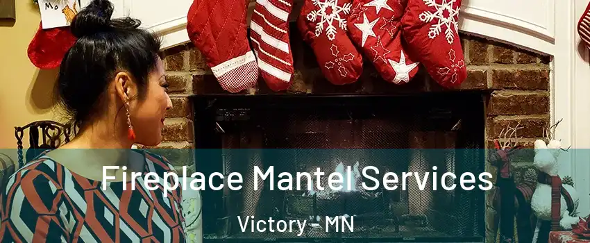 Fireplace Mantel Services Victory - MN