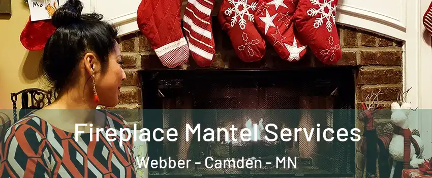 Fireplace Mantel Services Webber - Camden - MN