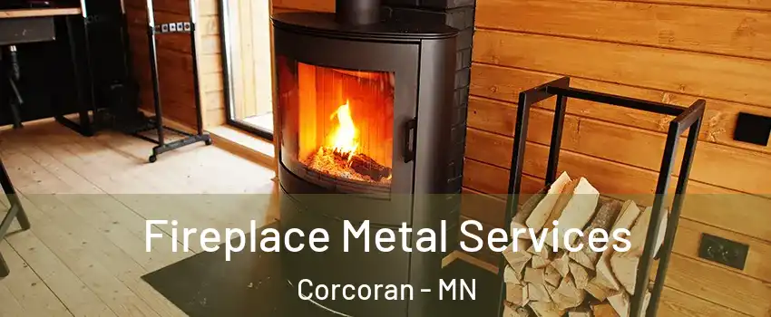 Fireplace Metal Services Corcoran - MN