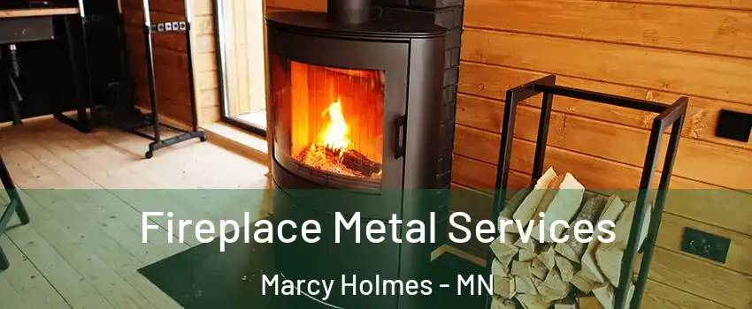 Fireplace Metal Services Marcy Holmes - MN