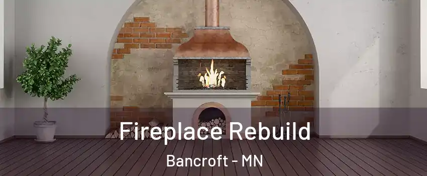 Fireplace Rebuild Bancroft - MN