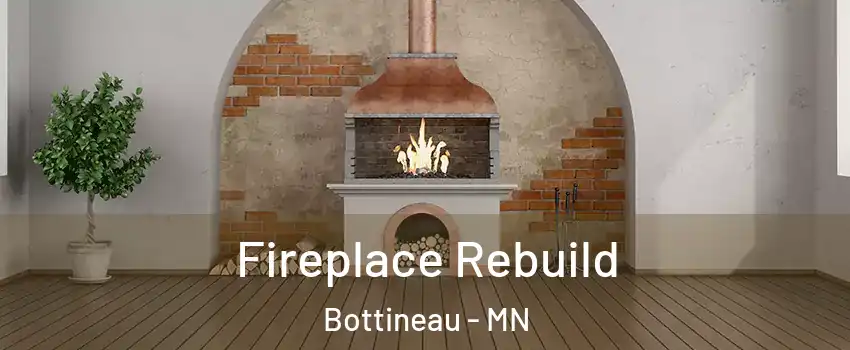Fireplace Rebuild Bottineau - MN