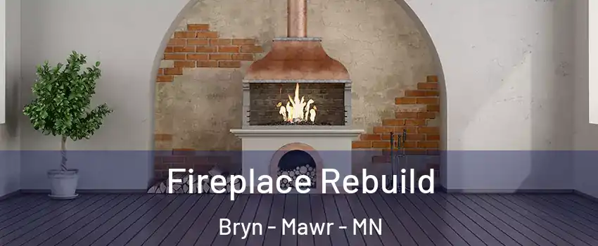 Fireplace Rebuild Bryn - Mawr - MN