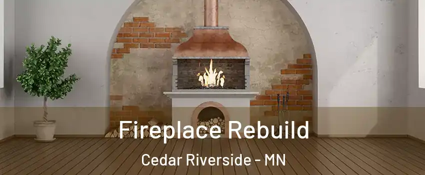 Fireplace Rebuild Cedar Riverside - MN