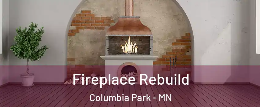 Fireplace Rebuild Columbia Park - MN
