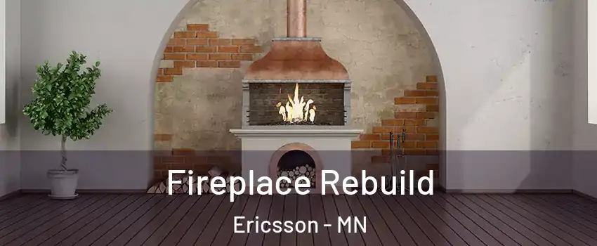 Fireplace Rebuild Ericsson - MN