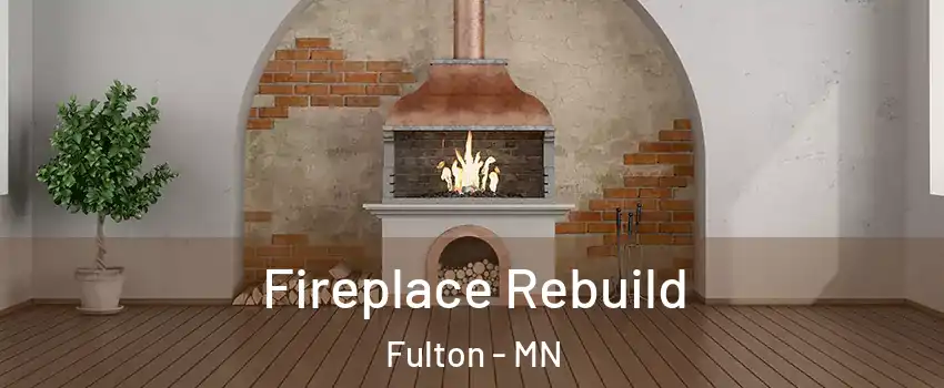 Fireplace Rebuild Fulton - MN