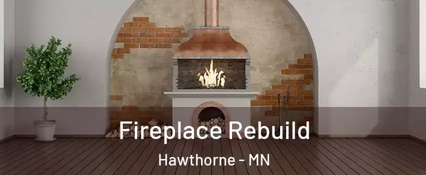Fireplace Rebuild Hawthorne - MN