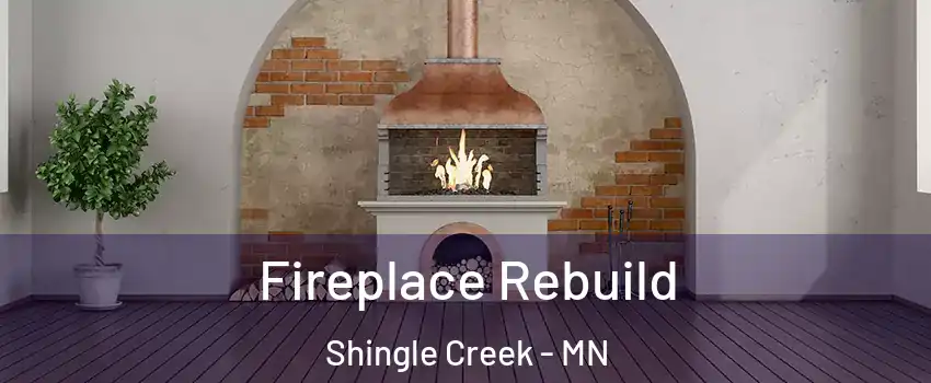Fireplace Rebuild Shingle Creek - MN