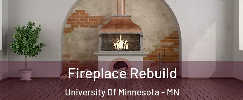 Fireplace Rebuild University Of Minnesota - MN