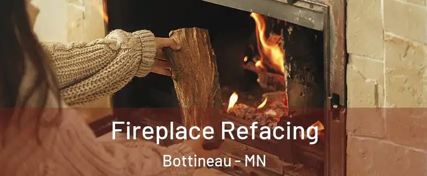 Fireplace Refacing Bottineau - MN