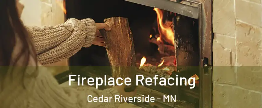 Fireplace Refacing Cedar Riverside - MN