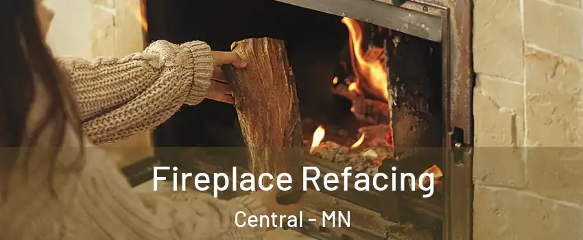 Fireplace Refacing Central - MN
