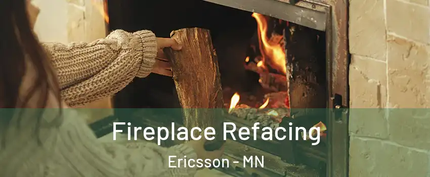 Fireplace Refacing Ericsson - MN