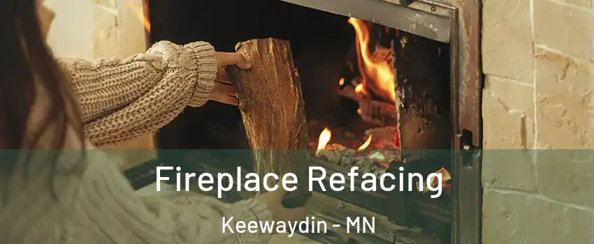 Fireplace Refacing Keewaydin - MN