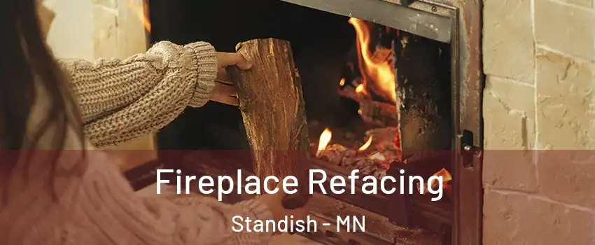 Fireplace Refacing Standish - MN