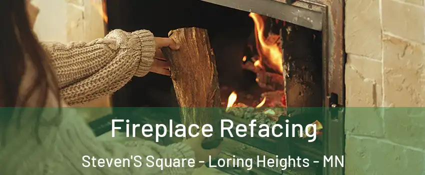Fireplace Refacing Steven'S Square - Loring Heights - MN