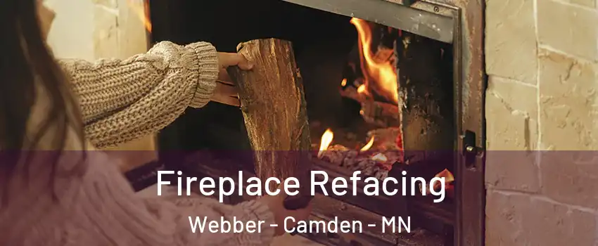 Fireplace Refacing Webber - Camden - MN