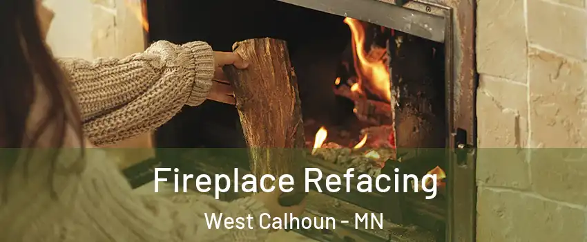 Fireplace Refacing West Calhoun - MN