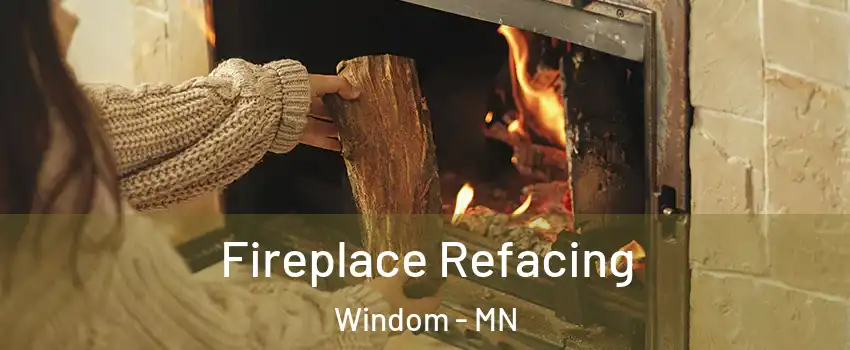Fireplace Refacing Windom - MN