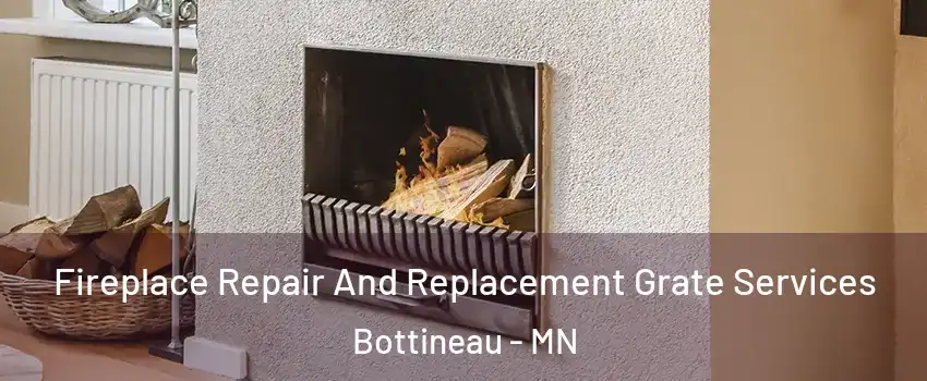 Fireplace Repair And Replacement Grate Services Bottineau - MN
