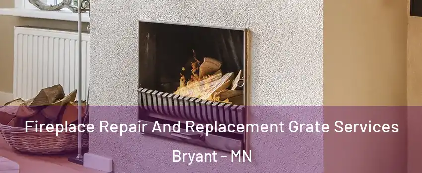 Fireplace Repair And Replacement Grate Services Bryant - MN