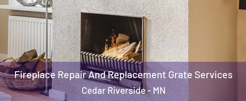 Fireplace Repair And Replacement Grate Services Cedar Riverside - MN