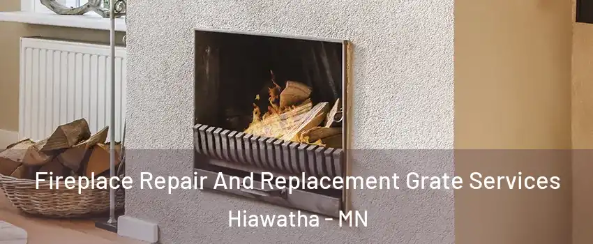 Fireplace Repair And Replacement Grate Services Hiawatha - MN