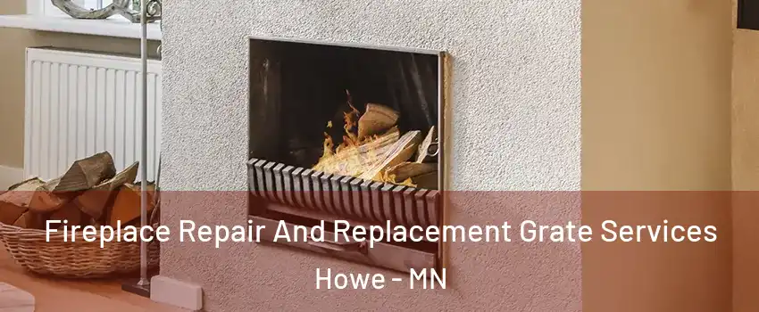 Fireplace Repair And Replacement Grate Services Howe - MN