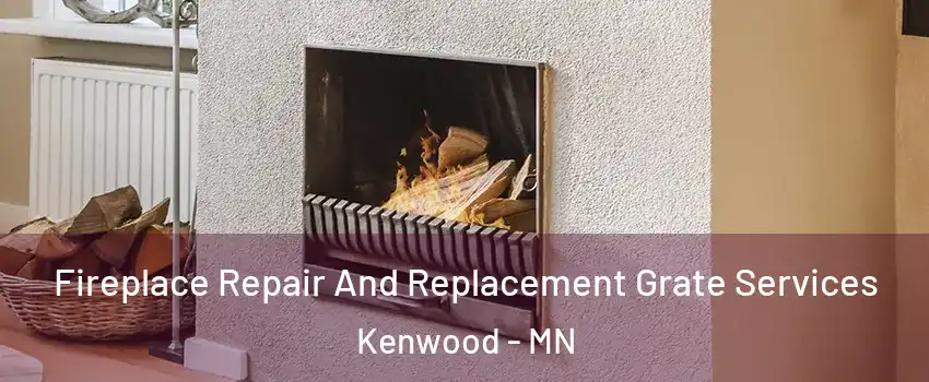 Fireplace Repair And Replacement Grate Services Kenwood - MN