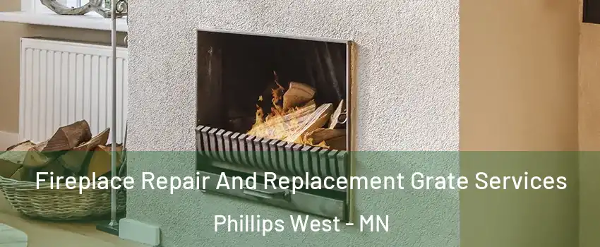 Fireplace Repair And Replacement Grate Services Phillips West - MN