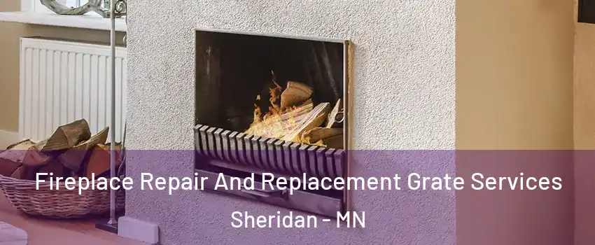 Fireplace Repair And Replacement Grate Services Sheridan - MN