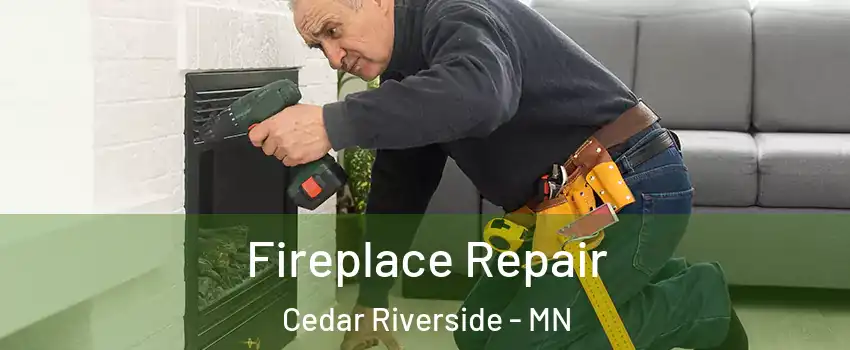 Fireplace Repair Cedar Riverside - MN