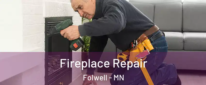 Fireplace Repair Folwell - MN