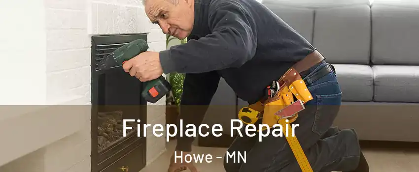 Fireplace Repair Howe - MN