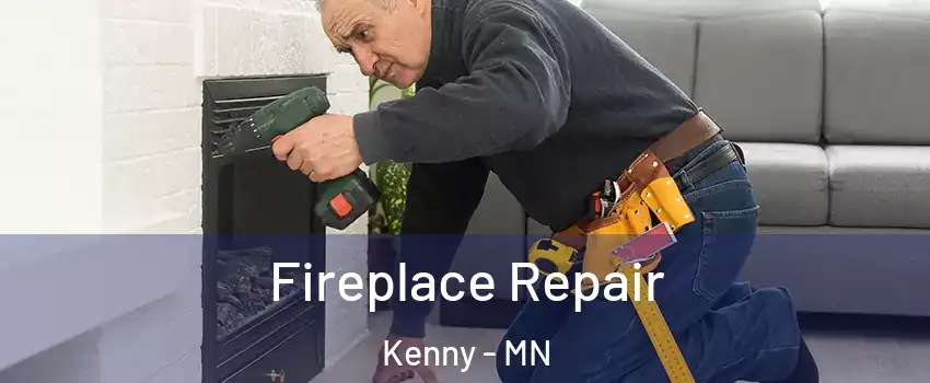 Fireplace Repair Kenny - MN